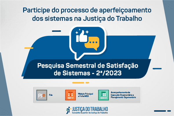CSJT promove pesquisa para ouvir opinião de usuários dos sistemas da Justiça do Trabalho